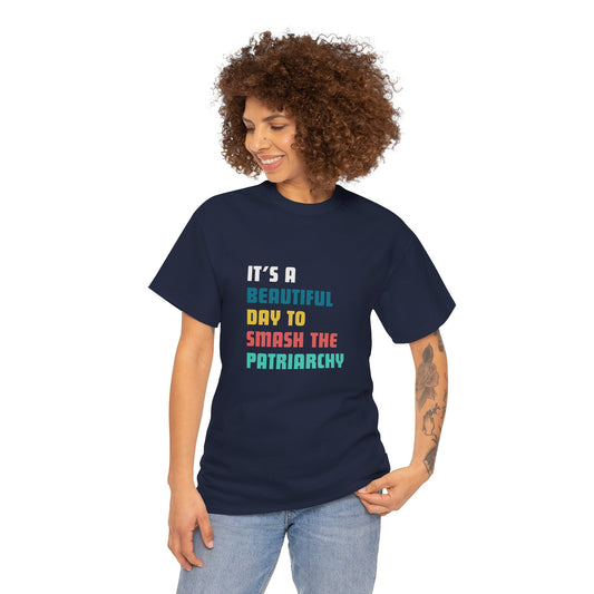 IT'S A BEAUTIFUL DAY TO SMASH THE PATRIARCHY T-shirt